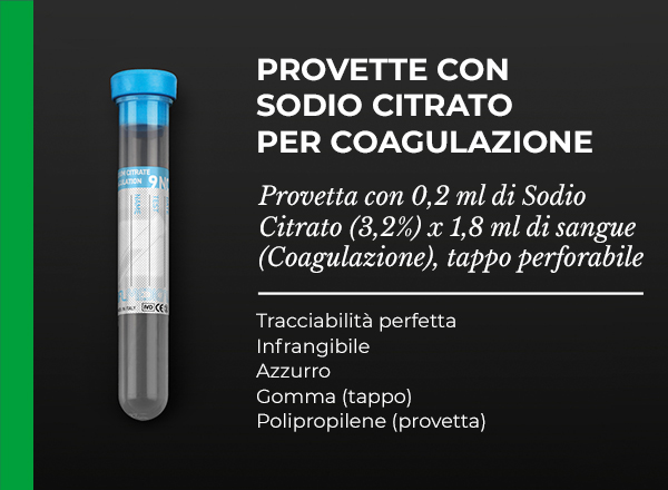 provetta con 0,2 ml di Sodio Citrato (3,2%) x 1,8 ml di sangue (Coagulazione), tappo perforabile